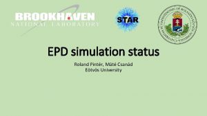 EPD simulation status Roland Pintr Mt Csand Etvs