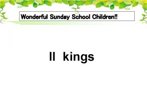 Wonderful Sunday School Children II kings 1 How