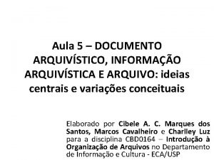 Aula 5 DOCUMENTO ARQUIVSTICO INFORMAO ARQUIVSTICA E ARQUIVO