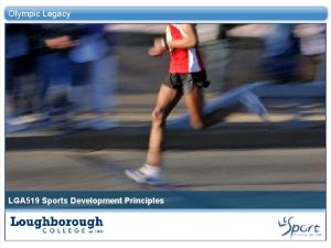 Olympic Legacy LGA 519 Sports Development Principles Olympic