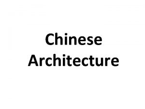 Chinese Architecture Features of Chinese Architecture Basic Features