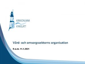 Vrd och omsorgssektorns organisation fr o m 11