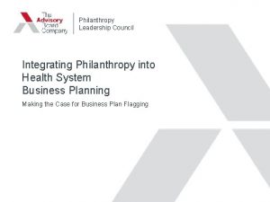Philanthropy Leadership Council Integrating Philanthropy into Health System