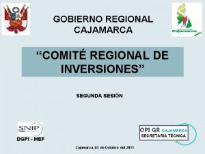 GOBIERNO REGIONAL CAJAMARCA COMIT REGIONAL DE INVERSIONES SEGUNDA