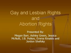 Gay and Lesbian Rights and Abortion Rights Presented