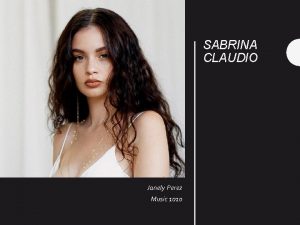 SABRINA CLAUDIO Janely Perez Music 1010 Introduction Sabrina