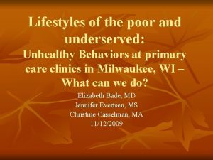 Lifestyles of the poor and underserved Unhealthy Behaviors
