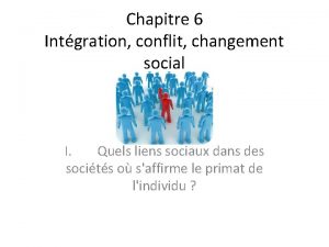 Chapitre 6 Intgration conflit changement social I Quels