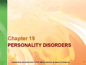 Chapter 19 PERSONALITY DISORDERS Elsevier items and derived