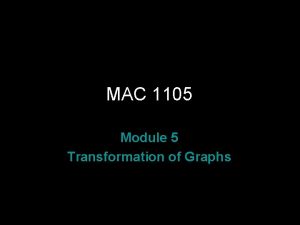MAC 1105 Module 5 Transformation of Graphs Rev