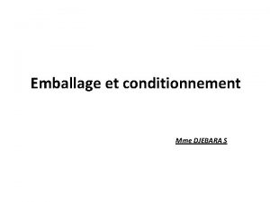 Emballage et conditionnement Mme DJEBARA S Introduction 1