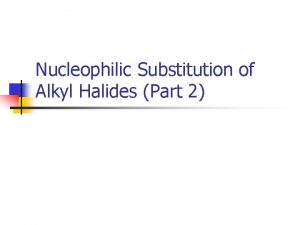 Nucleophilic Substitution of Alkyl Halides Part 2 Observations