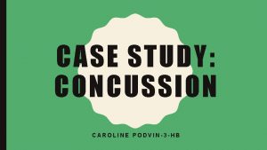CASE STUDY CONCUSSION CAROLINE PODVIN3 HB INJURYEVALUATORS PERSPECTIVE