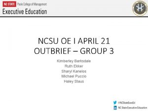 NCSU OE I APRIL 21 OUTBRIEF GROUP 3