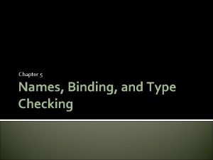 Chapter 5 Names Binding and Type Checking Variables