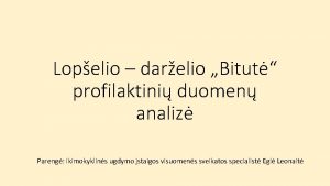 Lopelio darelio Bitut profilaktini duomen analiz Pareng ikimokyklins