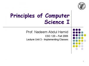 Principles of Computer Science I Prof Nadeem Abdul