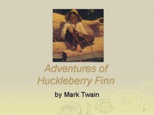 Adventures of Huckleberry Finn by Mark Twain 1