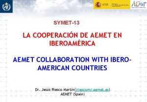 SYMET13 LA COOPERACIN DE AEMET EN IBEROAMRICA AEMET