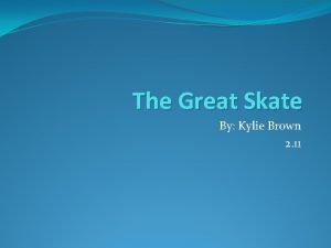 The Great Skate By Kylie Brown 2 11