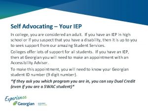 Self Advocating Your IEP In college you are