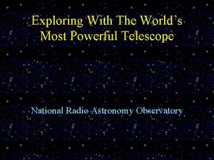 Exploring With The Worlds Most Powerful Telescope National