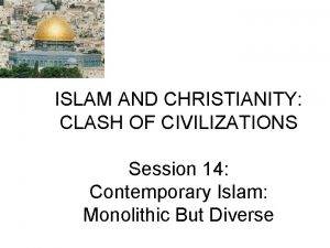 ISLAM AND CHRISTIANITY CLASH OF CIVILIZATIONS Session 14