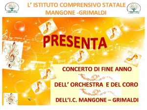 L ISTITUTO COMPRENSIVO STATALE MANGONE GRIMALDI CONCERTO DI