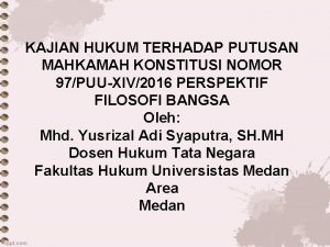 KAJIAN HUKUM TERHADAP PUTUSAN MAHKAMAH KONSTITUSI NOMOR 97PUUXIV2016