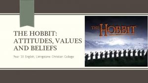 THE HOBBIT ATTITUDES VALUES AND BELIEFS Year 10