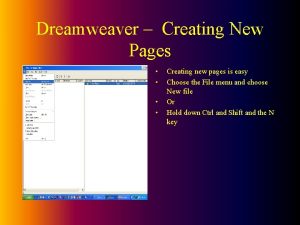 Dreamweaver Creating New Pages Creating new pages is