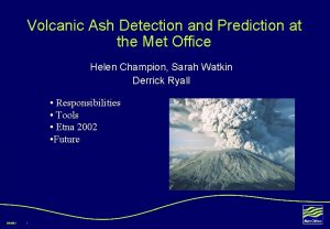 Volcanic Ash Detection and Prediction at the Met