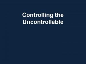 Controlling the Uncontrollable I THE UNCONTROLLABLE SEA OR