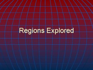 Regions Explored Spain Francisco Coronado explored Claimed the