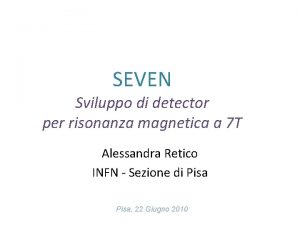 SEVEN Sviluppo di detector per risonanza magnetica a