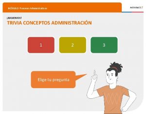 Actividad 22 MDULO Procesos Administrativos JUGUEMOS TRIVIA CONCEPTOS