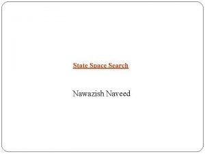 State Space Search Nawazish Naveed 1 Problem Solving