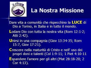 La Nostra Missione Dare vita a comunit che