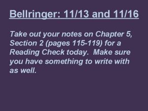 Bellringer 1113 and 1116 Take out your notes