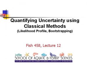 458 Quantifying Uncertainty using Classical Methods Likelihood Profile