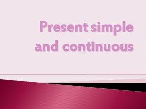Present simple and continuous The present simple FORMA