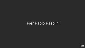 Pier Paolo Pasolini La vita Bologna 1922 1975