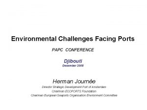 Environmental Challenges Facing Ports PAPC CONFERENCE Djibouti December