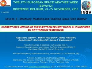 TWELFTH EUROPEAN SPACE WEATHER WEEK ESWW 12 OOSTENDE