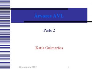 rvores AVL Parte 2 Katia Guimares 18 January