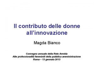 Il contributo delle donne allinnovazione Magda Bianco Convegno