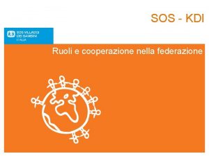 SOS KDI Ruoli e cooperazione nella federazione SOS