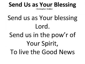 Send Us as Your Blessing Christopher Walker Send