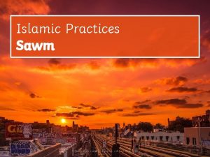 Islamic Practices Sawm Photo courtesy of Jonathon Gross
