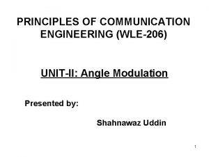 PRINCIPLES OF COMMUNICATION ENGINEERING WLE206 UNITII Angle Modulation